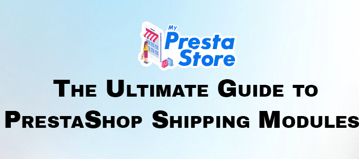 The Ultimate Guide to PrestaShop Shipping Modules: Streamline Your E-commerce Shipping Process presatashop shipstation